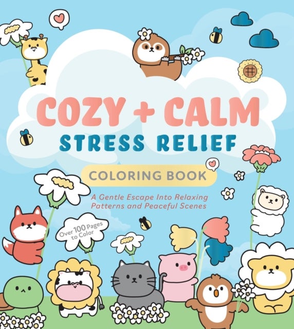 Cozy & Calm Stress Relief Coloring Book - A Gentle Escape Into Relaxing Patterns and Peaceful Scenes