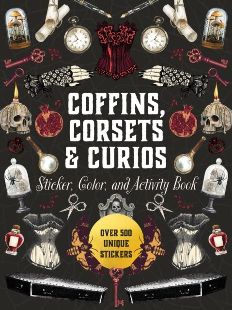Coffins, Corsets & Curios Sticker, Color & Activity Book - Over 500 Unique Stickers