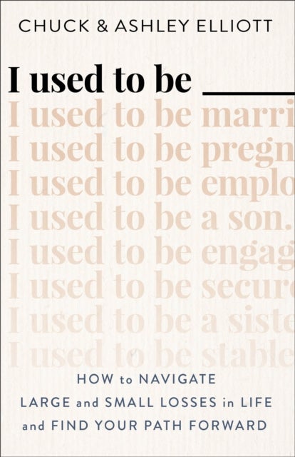 I Used to Be ¿¿¿ ¿ How to Navigate Large and Small Losses in Life and Find Your Path Forward