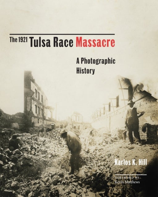 The 1921 Tulsa Race Massacre - A Photographic History