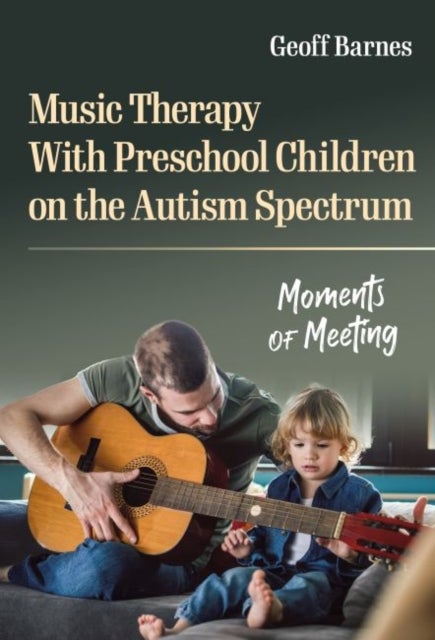 Music Therapy with Preschool Children on the Autism Spectrum - Moments of Meeting