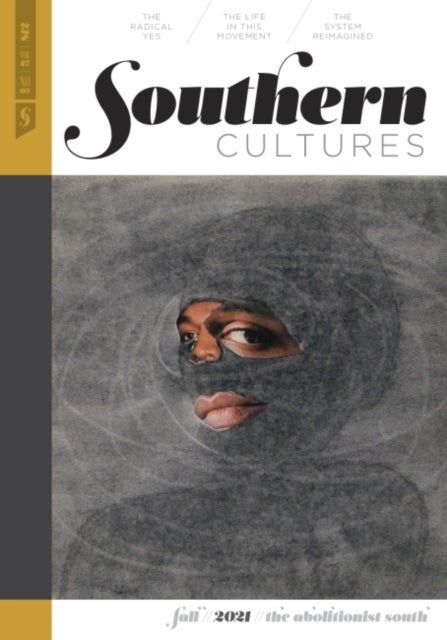 Southern Cultures: The Abolitionist South - Volume 27, Number 3 - Fall 2021 Issue