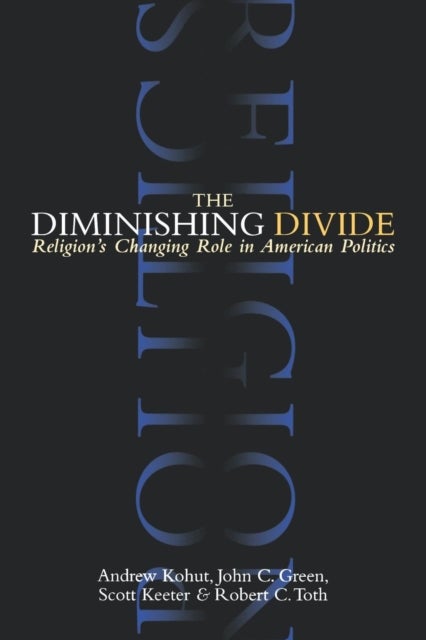 The Diminishing Divide - Religion's Changing Role in American Politics
