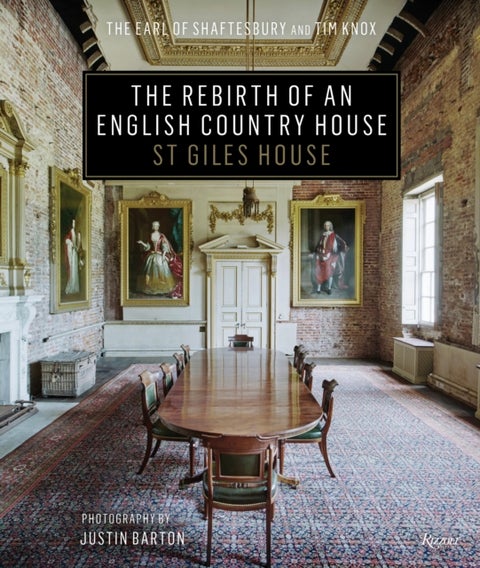 The Rebirth of an English Country House - St. Giles House