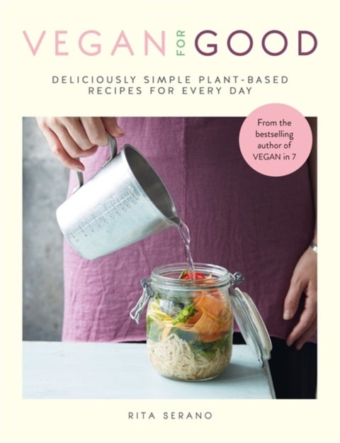 Vegan for Good - deliciously simple plant-based recipes for every day