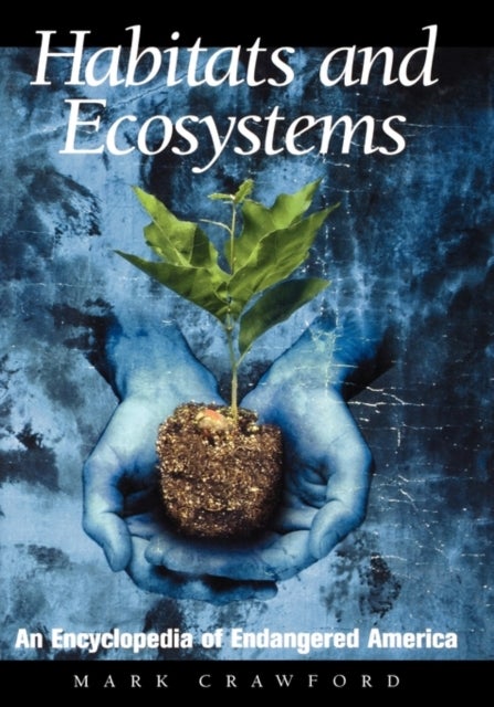 Habitats and Ecosystems - An Encyclopedia of Endangered America