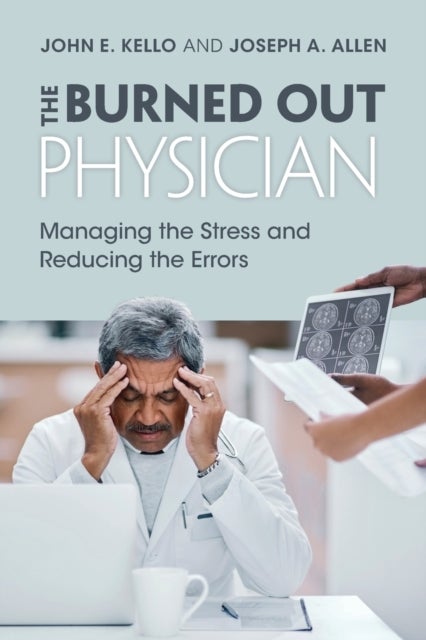 The Burned Out Physician - Managing the Stress and Reducing the Errors