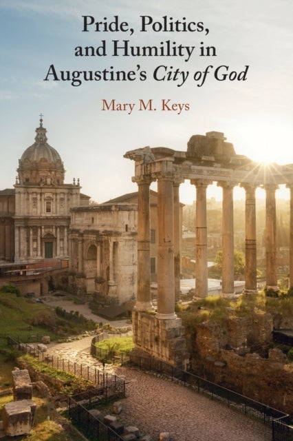Pride, Politics, and Humility in Augustine¿s City of God