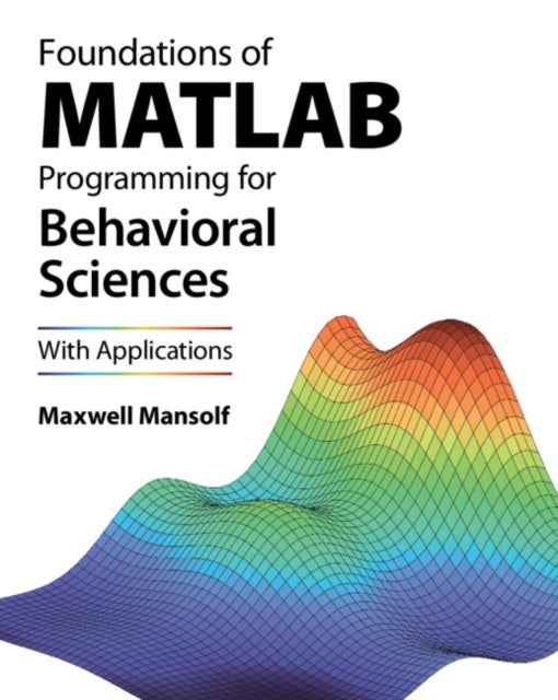 Foundations of MATLAB Programming for Behavioral Sciences - With Applications