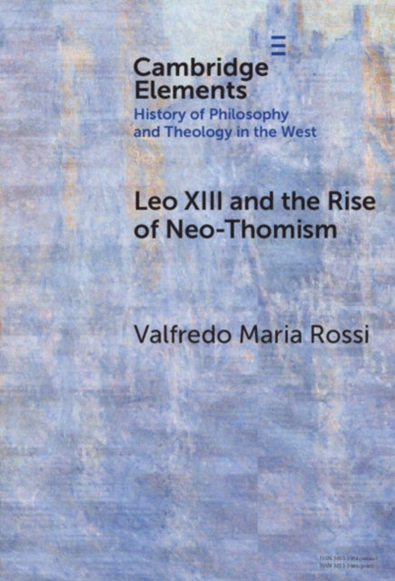 Leo XIII and the Rise of Neo-Thomism