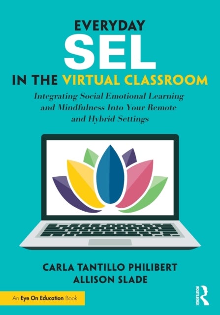 Everyday SEL in the Virtual Classroom - Integrating Social Emotional Learning and Mindfulness Into Your Remote and Hybrid Settings