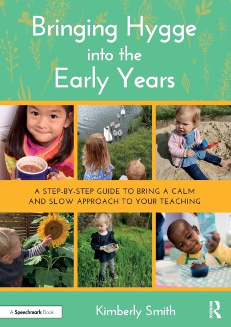 Bringing Hygge into the Early Years - A Step-by-Step Guide to Bring a Calm and Slow Approach to Your Teaching