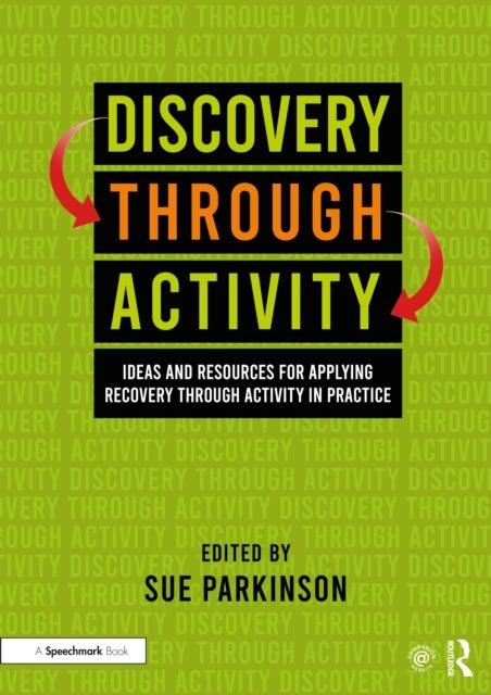 Discovery Through Activity - Ideas and Resources for Applying Recovery Through Activity in Practice