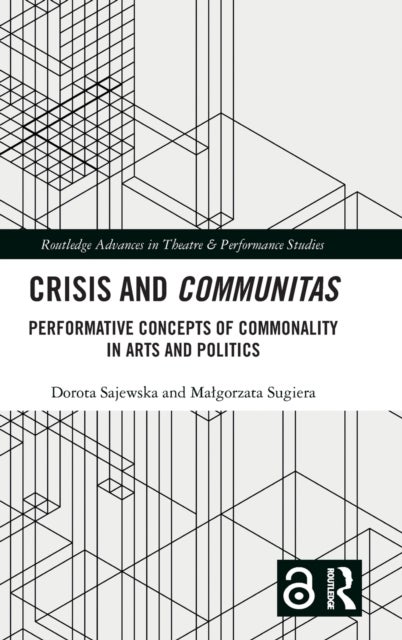 Crisis and Communitas - Performative Concepts of Commonality in Arts and Politics
