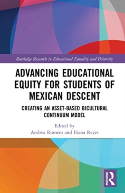 Advancing Educational Equity for Students of Mexican Descent - Creating an Asset-based Bicultural Continuum Model