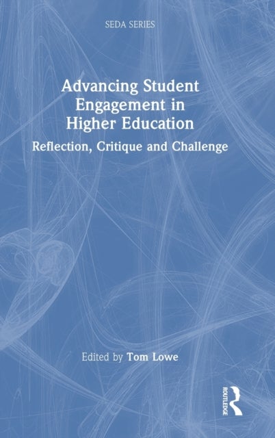 Advancing Student Engagement in Higher Education - Reflection, Critique and Challenge