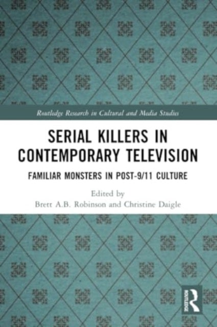 Serial Killers in Contemporary Television - Familiar Monsters in Post-9/11 Culture