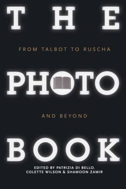 The Photobook - From Talbot to Ruscha and Beyond