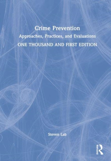 Crime Prevention - Approaches, Practices, and Evaluations