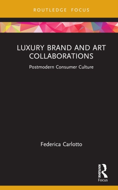 Luxury Brand and Art Collaborations - Postmodern Consumer Culture