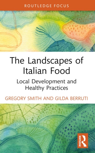 The Landscapes of Italian Food - Local Development and Healthy Practices