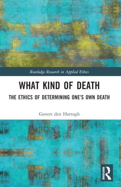 What Kind of Death - The Ethics of Determining One’s Own Death