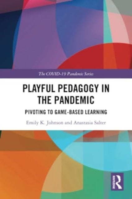 Playful Pedagogy in the Pandemic - Pivoting to Game-Based Learning