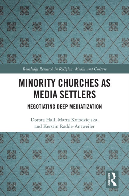 Minority Churches as Media Settlers - Negotiating Deep Mediatization