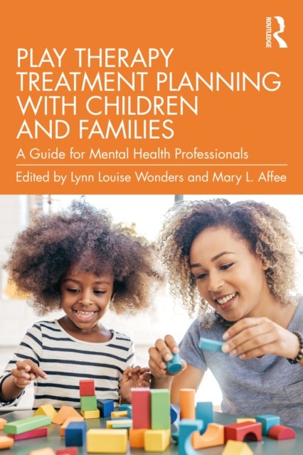 Play Therapy Treatment Planning with Children and Families - A Guide for Mental Health Professionals