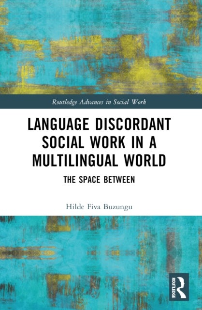 Language Discordant Social Work in a Multilingual World - The Space Between