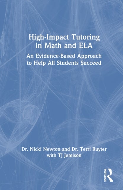 High-Impact Tutoring in Math and ELA - An Evidence-Based Approach to Help All Students Succeed