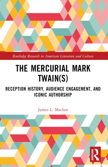 The Mercurial Mark Twain(s) - Reception History, Audience Engagement, and Iconic Authorship