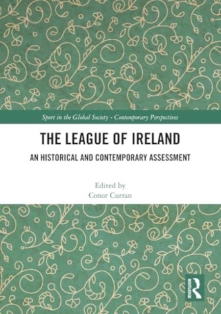 The League of Ireland - An Historical and Contemporary Assessment