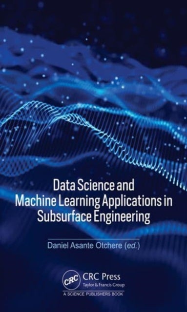 Data Science and Machine Learning Applications in Subsurface Engineering
