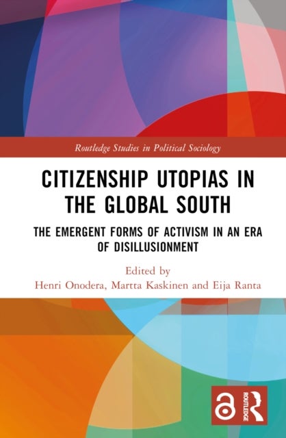 Citizenship Utopias in the Global South - The Emergent Forms of Activism in an Era of Disillusionment