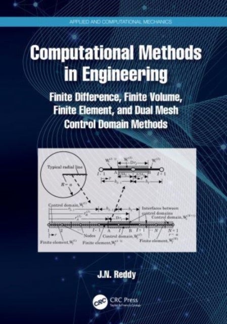 Computational Methods in Engineering - Finite Difference, Finite Volume, Finite Element, and Dual Mesh Control Domain Methods
