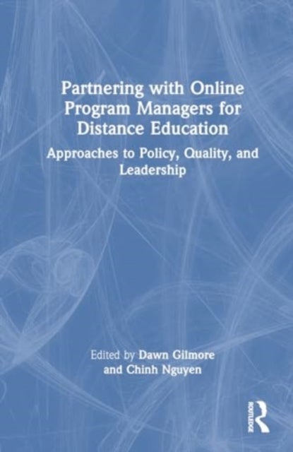 Partnering with Online Program Managers for Distance Education - Approaches to Policy, Quality, and Leadership