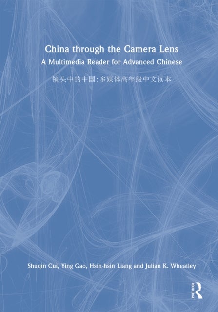 China through the Camera Lens ?????? - A Multimedia Reader for Advanced Chinese ??????????