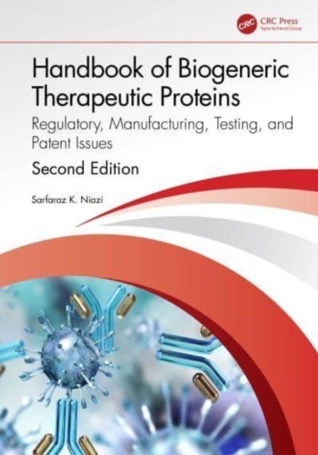Handbook of Biological Therapeutic Proteins - Regulatory, Manufacturing, Testing, and Patent Issues