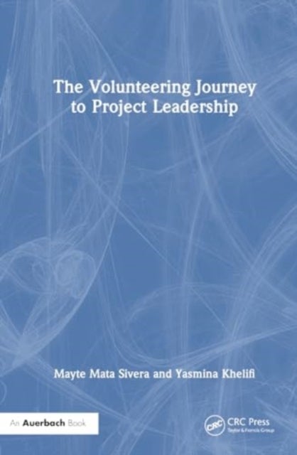 The Volunteering Journey to Project Leadership - A Pathway to Improving Leadership Skills, Broadening Networks, and Exploring New Fields