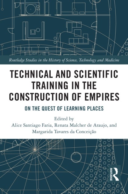 Technical and Scientific Training in the Construction of Empires - On the Quest of Learning Places