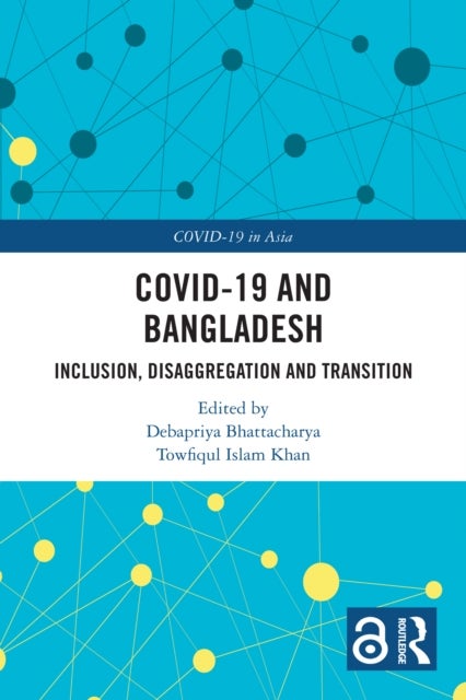 COVID-19 and Bangladesh - Inclusion, Disaggregation and Transition