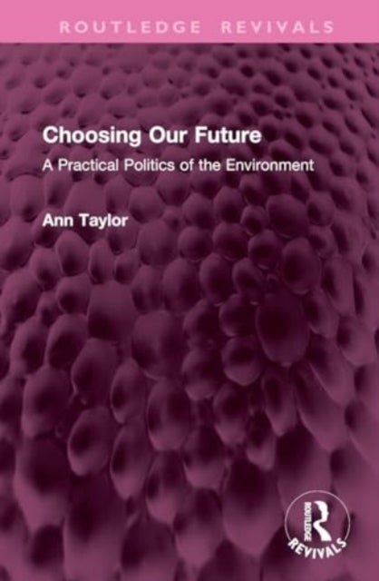 Choosing Our Future - A Practical Politics of the Environment