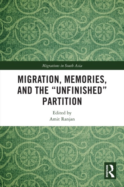 Migration, Memories, and the "Unfinished" Partition