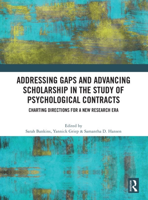 Addressing Gaps and Advancing Scholarship in the Study of Psychological Contracts - Charting Directions for a New Research Era