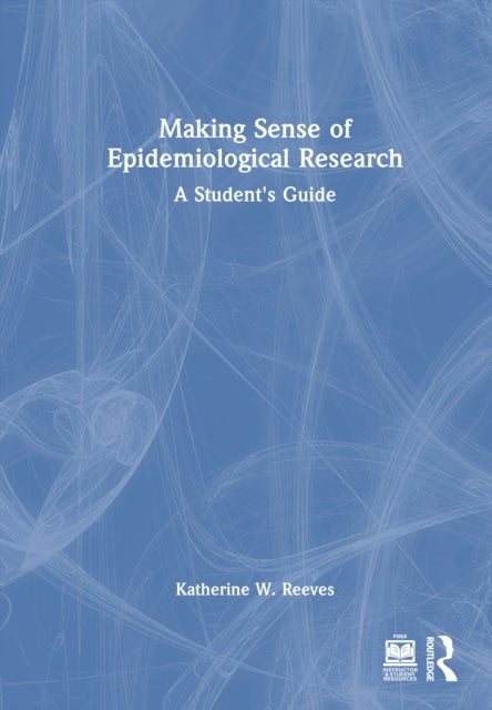 Making Sense of Epidemiological Research - A Student's Guide