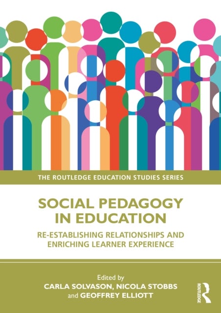 Social Pedagogy in Education - Re-establishing Relationships and Enriching Learner Experience