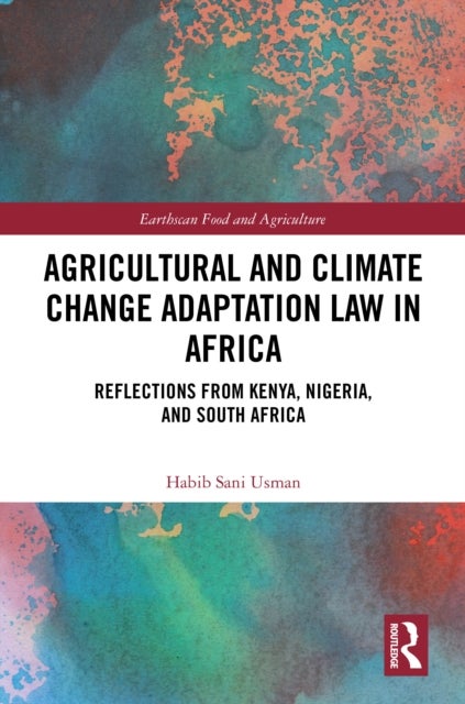 Agricultural and Climate Change Adaptation Law in Africa - Reflections from Kenya, Nigeria, and South Africa
