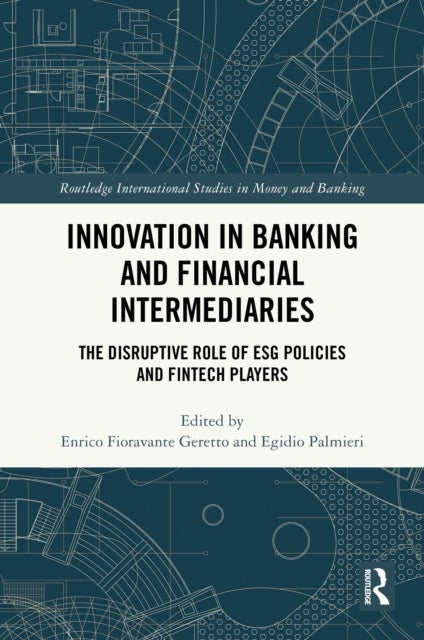 Innovation in Banking and Financial Intermediaries - The Disruptive Role of ESG Policies and Fintech Players