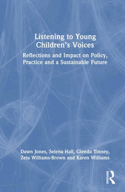 Listening to Young Children’s Voices - Reflections and Impact on Policy, Practice and a Sustainable Future